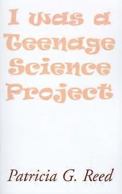 I Was a Teenage Science Project