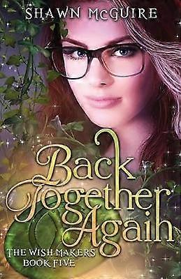 Back Together Again Volume 5 The Wish Makers