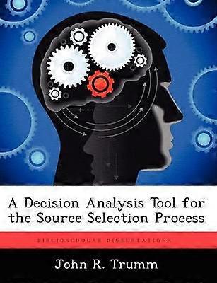 A Decision Analysis Tool for the Source Selection Process