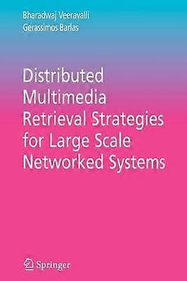 Distributed Multimedia Retrieval Strategies for Large Scale Networked Systems
