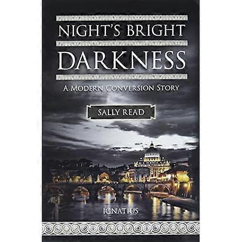 Night's Bright Darkness: A Modern Conversion Story