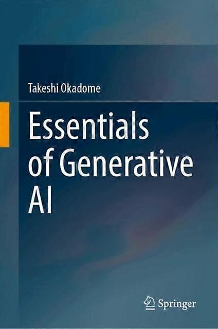 Essentials Of Generative Ai by Takeshi Okadome Hardback Book