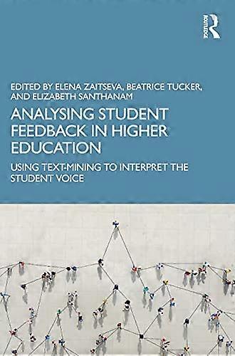 Analysing Student Feedback in Higher Education: Using Text Mining to Interpret the Student Voice