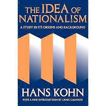 The Idea of Nationalism A Study in Its Origins and Background