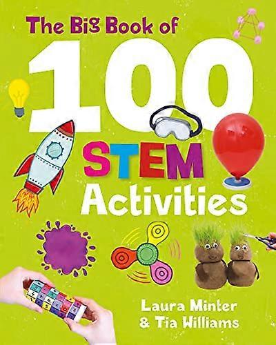 The Big Book of 100 STEM Activities: Science Technology Engineering Maths