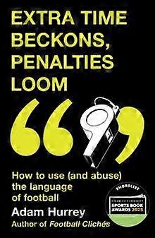 Extra Time Beckons Penalties Loom by Adam Hurrey Paperback