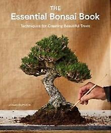 The Essential Bonsai Book by Jonas Dupuich Paperback