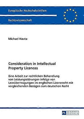 Consideration In Intellectual Property Licences by Michael Nauta Paperback