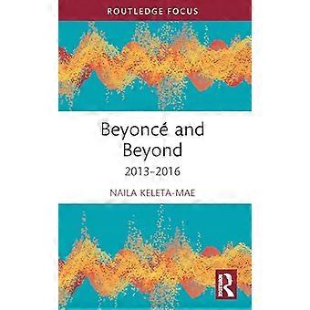 Beyoncé y más allá: 2013-2016 (Routledge Advances in Theatre & Performance Studies)