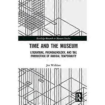 Tijd en het museum: literatuur, fenomenologie en de productie van radicale tijdelijkheid (Routledge Research in Museum Studies)