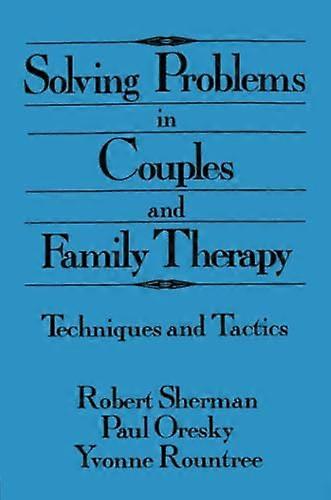 Solving Problems in Couples and Family Therapy: Techniques and Tactics