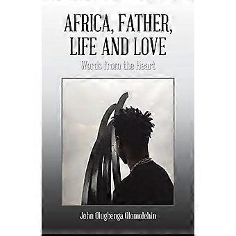 Afrika, Vater, Leben und Liebe: Worte aus dem Herzen