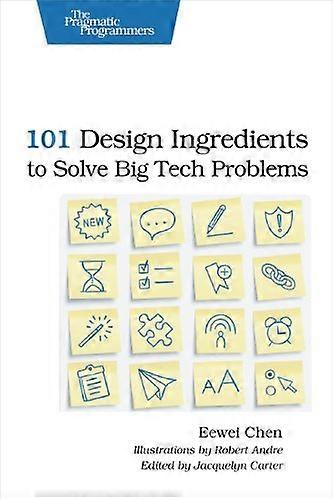 101 Design Ingredients to Solve Big Tech Problems