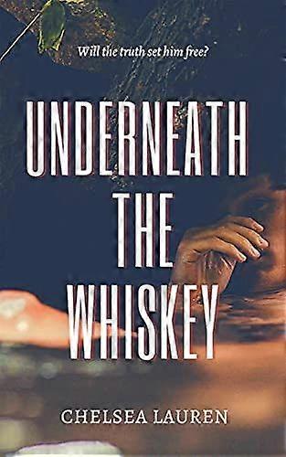 Underneath the whiskey