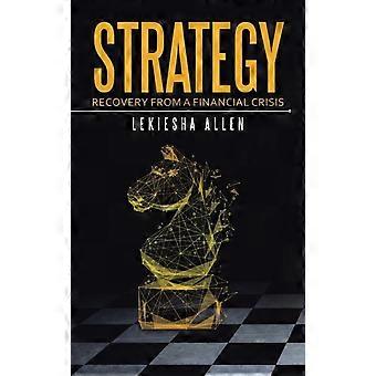 Strategy Recovery From A Financial Crisis - Lekiesha Allen - Paperback - en Book