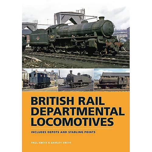 BR Departmental Locomotives 1948-68: Includes Depots and Stabling Points
