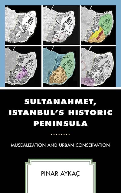 Sultanahmet Istanbuls Historic Peninsula by Pinar Aykac Paperback Book
