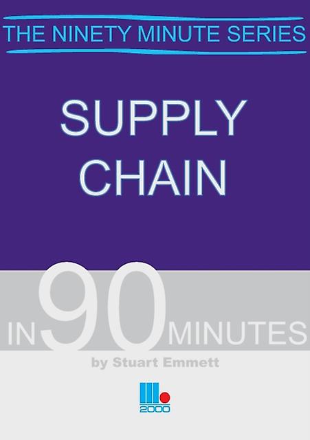 Supply Chain In Ninety Minutes by Stuart Emmett Paperback Book