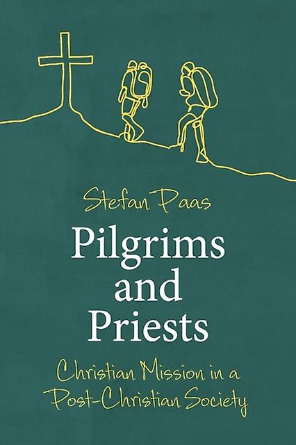 Pilgrims And Priests by Stefan Paas Paperback