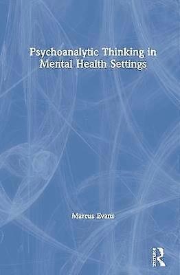 Psychoanalytic Thinking in Mental Health Settings