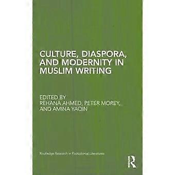 Culture Diaspora and Modernity in Muslim Writing