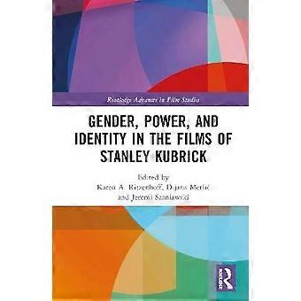 Gender Power and Identity in The Films of Stanley Kubrick