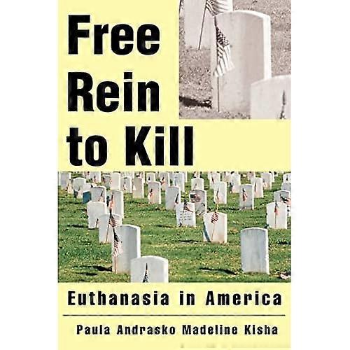 Free Rein to Kill: Euthanasia in America