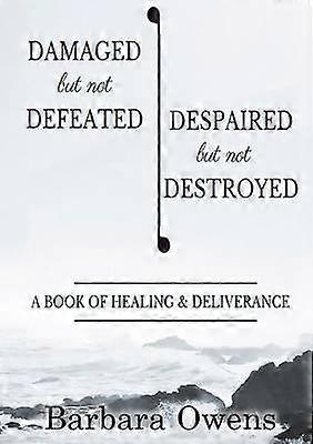 Damaged But Not Defeated Despaired But Not Destroyed
