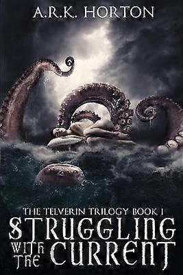 Struggling With the Current 1 The Telverin Trilogy