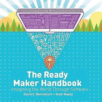 The Ready Maker Handbook Imagining the World Through Software 1 Ready Maker Books