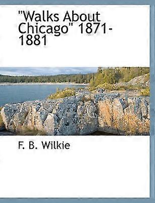 Walks about Chicago 1871-1881
