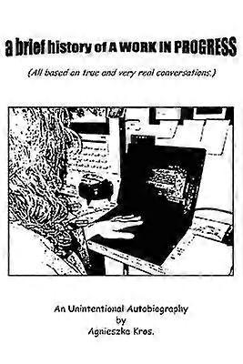 Eine kurze Geschichte von A WORK IN PROGRESS