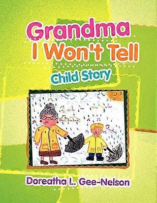 Grandma I Won't Tell