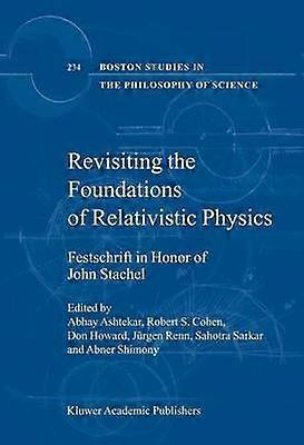 Revisiting the Foundations of Relativistic Physics
