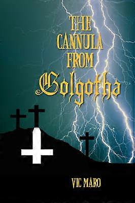 The Cannula from Golgotha