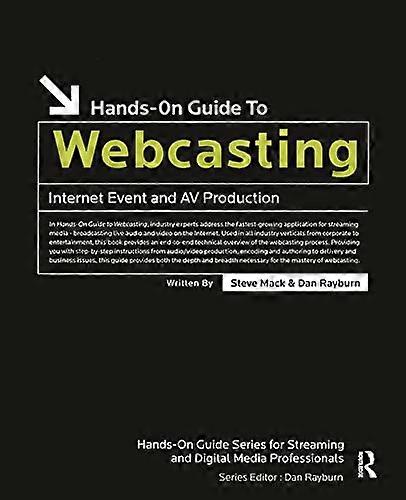 Hands On Guide to Webcasting: Internet Event and AV Production