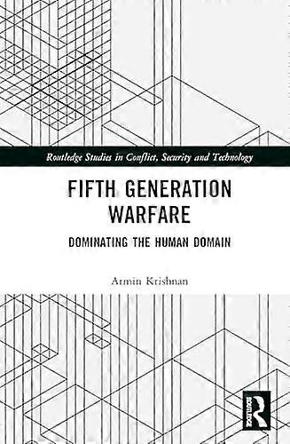 Fifth Generation Warfare: Dominating the Human Domain