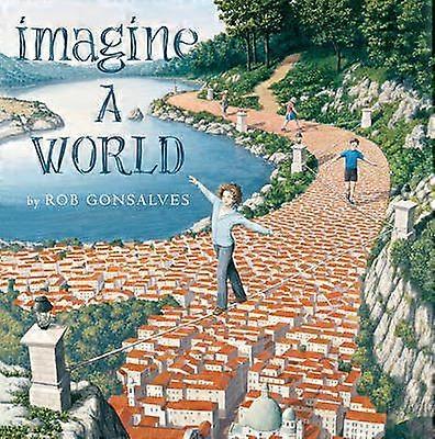 Imagine A World by Rob Gonsalves Hardback Book