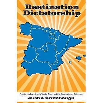 Reiseziel-Diktatur: Das Spektakel des spanischen Tourismusbooms und die Neuerfindung der Andersartigkeit