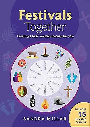 Festivals Together: Creating All Age Worship Through The Year