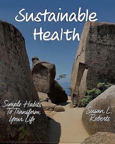 Sustainable Health: Simple Habits to Transform Your Life