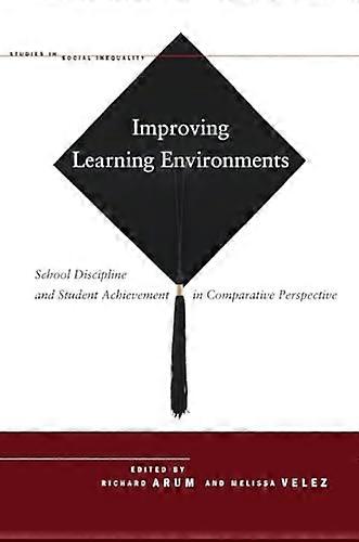 Improving Learning Environments: School Discipline and Student Achievement in Comparative Perspective