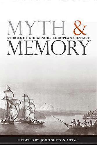 Myth and Memory: Stories of Indigenous European Contact