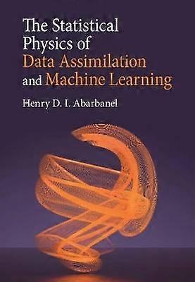 The Statistical Physics of Data Assimilation and Machine Learning