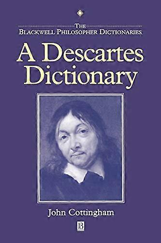 Descartes Dictionary (Blackwell Philosopher Dictionaries)