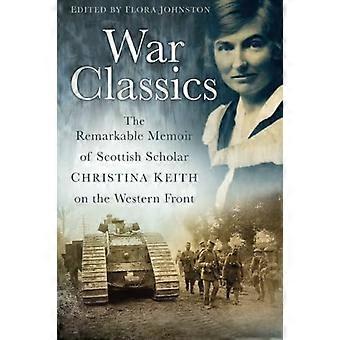 Krieg-Klassiker: Die bemerkenswerte Memoiren des schottischen Gelehrten Christina Keith an der Westfront