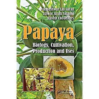 Papaye: biologie, culture, production et utilisations