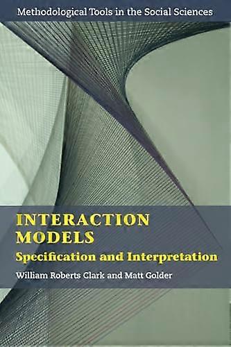 Interaction Models: Specification and Interpretation (Methodological Tools in the Social Sciences)