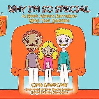 Waarom ik zo speciaal ben: een boek over draagmoederschap met twee papa's