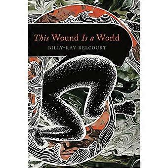 This Wound Is a World